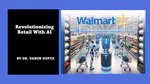 🚀 How Walmart is Pioneering Generative AI for Enhanced Customer Experience and Inventory Management📦🛒