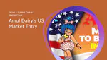 Amul Dairy: A Supply Chain Perspective on an Indian Brand Entering the US Dairy Market